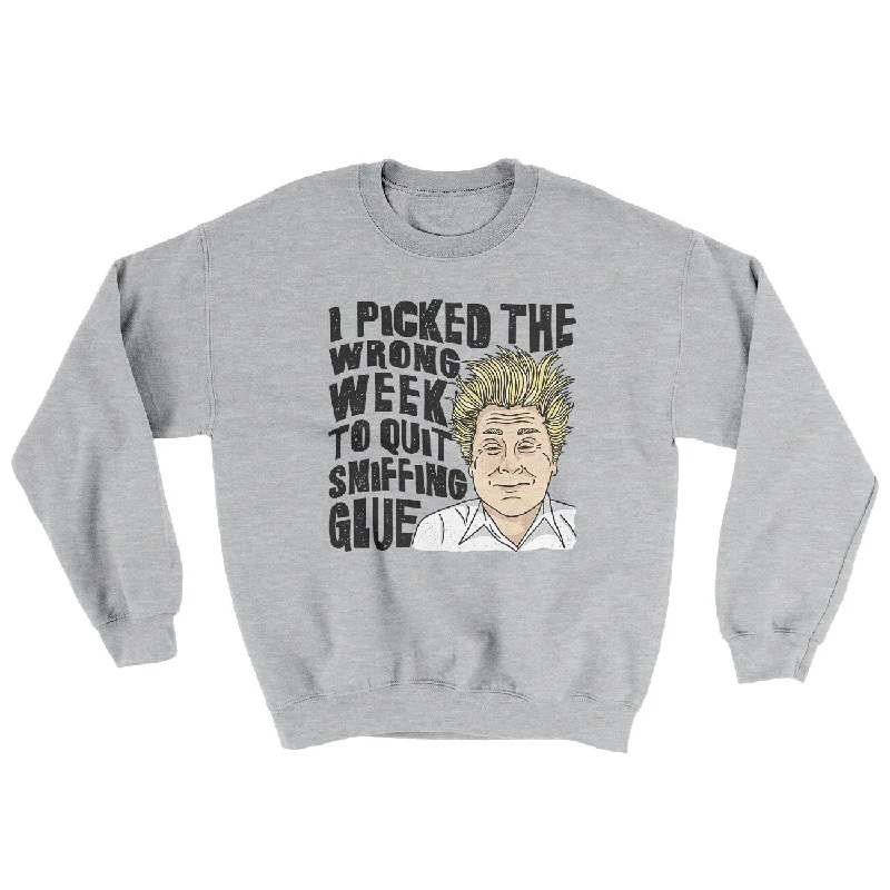 I Picked The Wrong Week To Quit Sniffing Glue Ugly Sweater